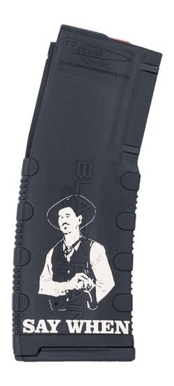 Black Rain Ordnance Lasered AR15 Magazine Say When 30 rd. Black Rain Ordnance Lasered AR15 Magazine Say When 30 rd.