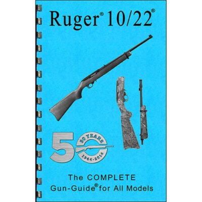 RUGER~ 10/22~-COMPLETE GUIDE THE COMPLETE GUN GUIDE FOR THE RUGER~ 10/22