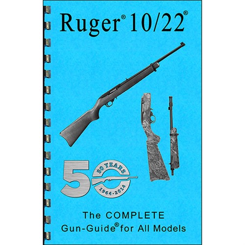 RUGER~ 10/22~-COMPLETE GUIDE THE COMPLETE GUN GUIDE FOR THE RUGER~ 10/22