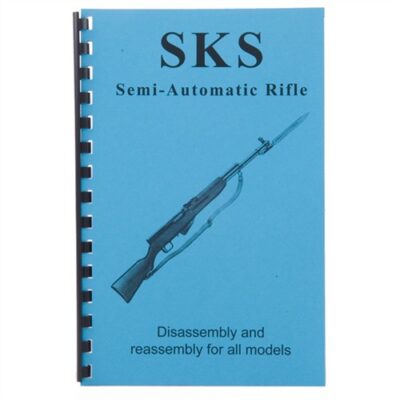 SKS RIFLE AND ALL VARIENTS-ASSEMBLY AND DISASSEMBLY ASSEMBLY AND DISASSEMBLY FOR THE SKS RIFLE AND ALL VARIANTS