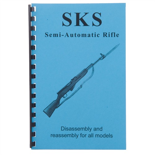 SKS RIFLE AND ALL VARIENTS-ASSEMBLY AND DISASSEMBLY ASSEMBLY AND DISASSEMBLY FOR THE SKS RIFLE AND ALL VARIANTS