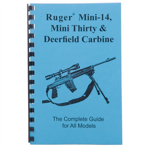 RUGER~ MINI-14~, MINI-30~, AND DEERFIELD CARBINE-COMPLETE GUIDE COMPLETE GUIDE, RUGER~ MINI-14/MINI-30 & DEERFIELD CARBINE