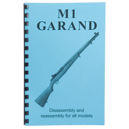 M1 GARAND-ASSEMBLY AND DISASSEMBLY ASSEMBLY AND DISASSEMBLY GUIDE FOR THE M1 GARAND
