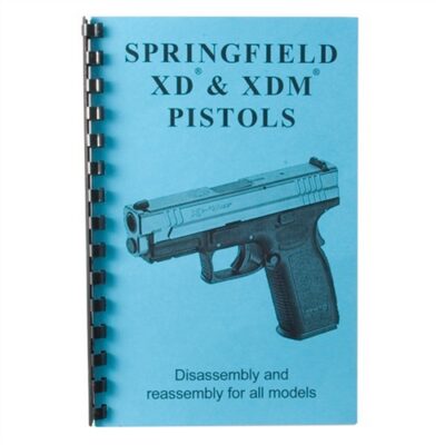 SPRINGFIELD XD & XDM-ASSMENBLY AND DISASSEMBLY ASSEMBLY AND DISASSEMBLY GUIDE FOR THE SPRINGFIELD XD & XDM