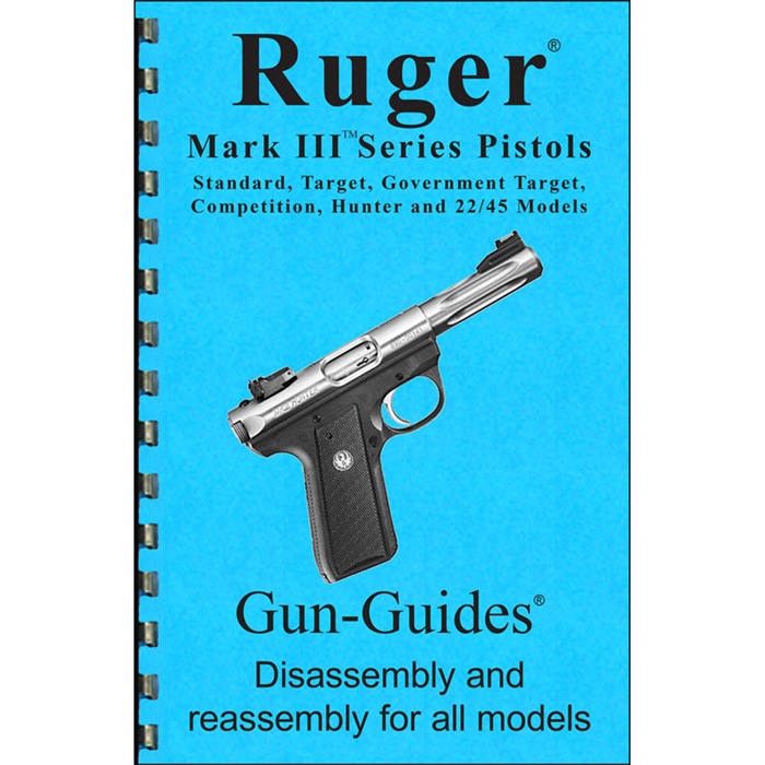 RUGER MARK III ASSEMBLY AND DISASSEMBLY GUIDE ASSEMBLY AND DISASSEMBLY GUIDE FOR THE RUGER~ MARK III