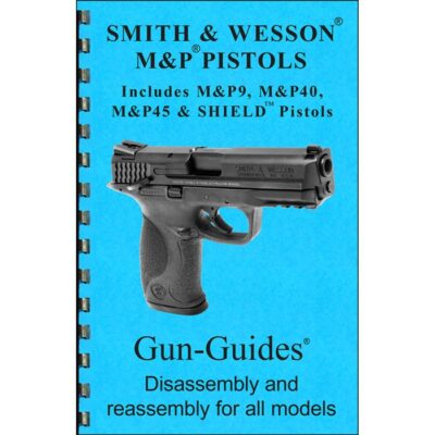SMITH & WESSON M&P ASSEMBLY AND DISASSEMBLY GUIDE ASSEMBLY AND DISASSEMBLY GUIDE FOR THE SMITH & WESSON M&P