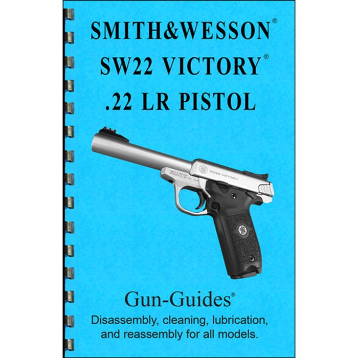 SMITH & WESSON SW22 VICTORY 22LR ASSEMBLY AND DISASSEMBLY GUIDE ASSEMBLY & DISASSEMBLY GUIDE, SMITH & WESSON SW22 VICTORY
