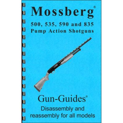 MOSSBERG 500, 535, 590, & 835 ASSEMBLY AND DISASSEMBLY GUIDE ASSEMBLY-DISASSEMBLY GUIDE FOR MOSSBERG 500, 535, 590, 835