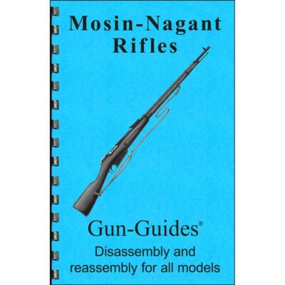 MOSIN-NAGANT RIFLES ASSEMBLY AND DISASSEMBLY GUIDE ASSEMBLY AND DISASSEMBLY GUIDE FOR THE MOSIN-NAGANT RIFLES