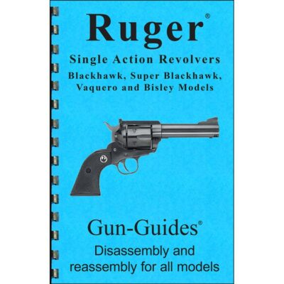 RUGER SINGLE ACTION REVOLVER ASSEMBLY AND DISASSEMBLY GUIDE ASSEMBLY & DISASSEMBLY GUIDE FOR THE RUGER SA REVOLVER