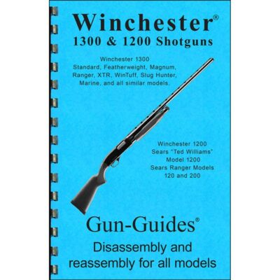 WINCHESTER 1300 & 1200 SHOTGUNS ASSEMBLY AND DISASSEMBLY GUIDE ASSEMBLY & DISASSEMBLY GUIDE, WINCHESTER 1300/1200 SHOTGUN