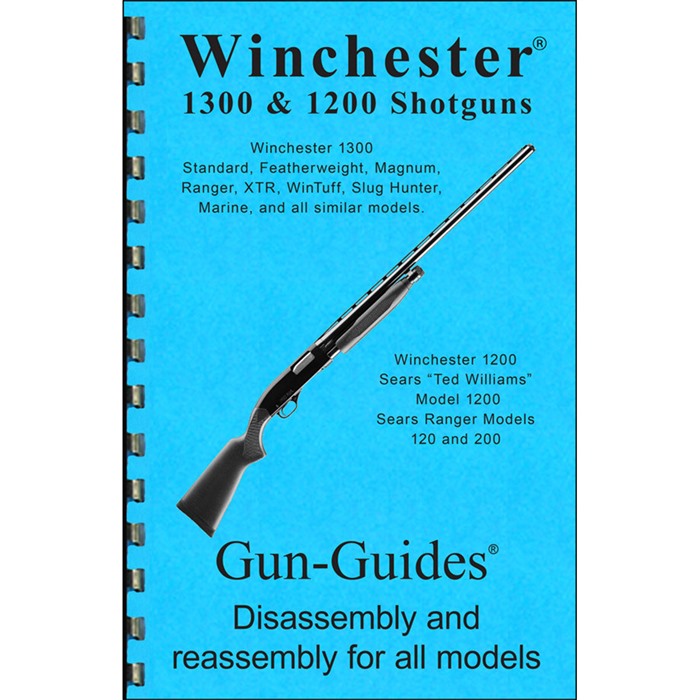 WINCHESTER 1300 & 1200 SHOTGUNS ASSEMBLY AND DISASSEMBLY GUIDE ASSEMBLY & DISASSEMBLY GUIDE, WINCHESTER 1300/1200 SHOTGUN WINCHESTER 1300 & 1200 SHOTGUNS ASSEMBLY AND DISASSEMBLY GUIDE ASSEMBLY & DISASSEMBLY GUIDE, WINCHESTER 1300/1200 SHOTGUN