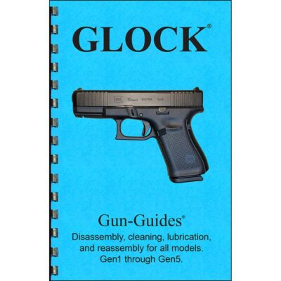 GLOCK GEN 1 – 5 ASSEMBLY AND DISASSEMBLY ASSEMBLY AND DISASSEMBLY GUIDE FOR THE GLOCK GEN 1 – 5