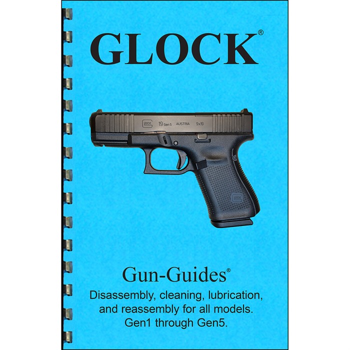 GLOCK GEN 1 – 5 ASSEMBLY AND DISASSEMBLY ASSEMBLY AND DISASSEMBLY GUIDE FOR THE GLOCK GEN 1 – 5