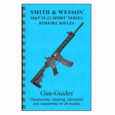 S&W M&P 15-22 SPORT SERIES RIMFIRE RIFLE GUIDE RIFLE GUIDE FOR THE S&W M&P 15-22 SPORT SERIES RIMFIRE