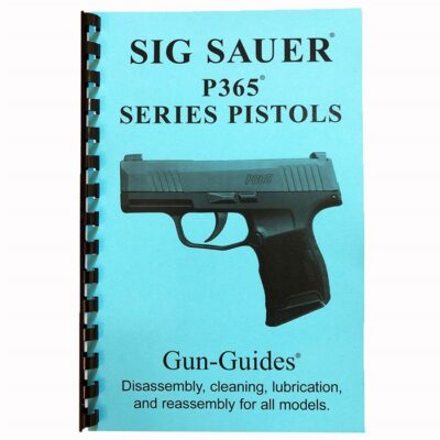 SIG P365 SERIES PISTOL GUN GUIDE GUN GUIDE FOR THE SIG P365 SERIES PISTOL