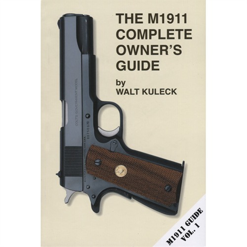 M1911 COMPLETE OWNER’S GUIDE M1911 COMPLETE OWNER’S GUIDE M1911 COMPLETE OWNER’S GUIDE M1911 COMPLETE OWNER’S GUIDE