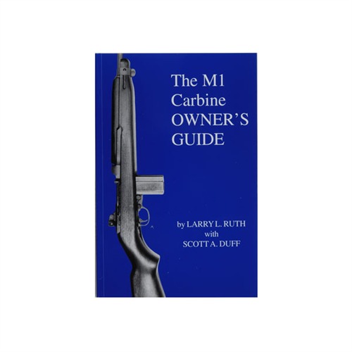 THE M-1 CARBINE OWNER’S GUIDE M-1 CARBINE OWNERS GUIDE THE M-1 CARBINE OWNER’S GUIDE M-1 CARBINE OWNERS GUIDE
