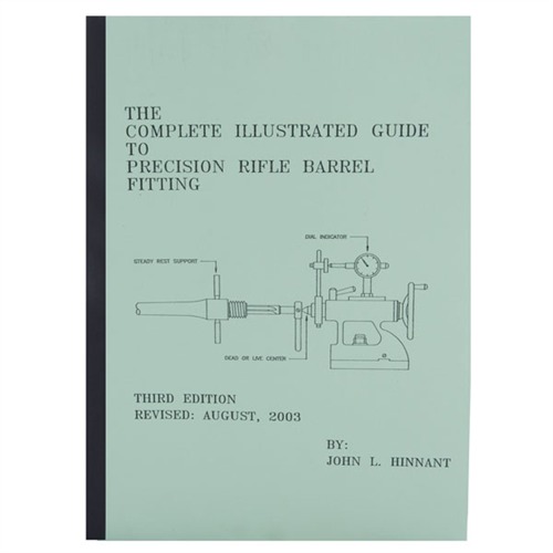 THE COMPLETE ILLUSTRATED GUIDE TO PRECISION RIFLE BARREL FITTING THE COMPLETE ILLUSTRATED GUIDE TO PRECISION RIFLE FITTING THE COMPLETE ILLUSTRATED GUIDE TO PRECISION RIFLE BARREL FITTING THE COMPLETE ILLUSTRATED GUIDE TO PRECISION RIFLE FITTING