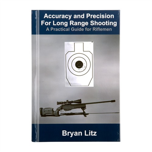 ACCURACY AND PRECISION FOR LONG RANGE SHOOTING ACCURACY AND PRECISION FOR LONG RANGE SHOOTING ACCURACY AND PRECISION FOR LONG RANGE SHOOTING ACCURACY AND PRECISION FOR LONG RANGE SHOOTING